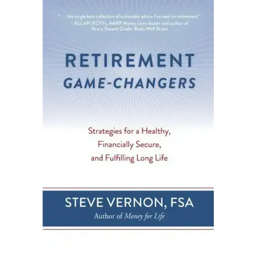 Retirement Game-Changers: Strategies for a Healthy, Financially Secure, and Fulfilling Long Life