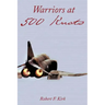 Warriors at 500 Knots: Intense Stories of Valiant Crews Flying the Legendary F-4 Phantom II in the Vietnam Air War.
