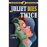Juliet Dies Twice