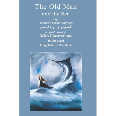 The Old Man And The Sea Bilingual English - Arabic: With Illustrations