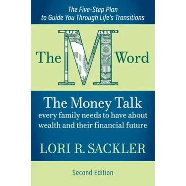 The M Word: The Money Talk Every Family Needs to Have About Wealth and Their Financial Future - SECOND EDITION