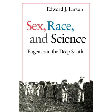 Sex, Race, and Science: Eugenics in the Deep South