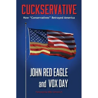 Cuckservative: How "Conservatives" Betrayed America