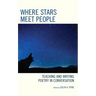 Where Stars Meet People: Teaching and Writing Poetry in Conversation