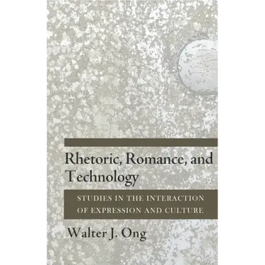 Rhetoric, Romance, and Technology: Studies in the Interaction of Expression and Culture