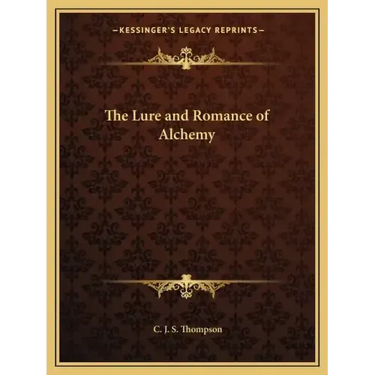 The Lure and Romance of Alchemy