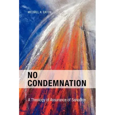 No Condemnation: A Theology of Assurance of Salvation