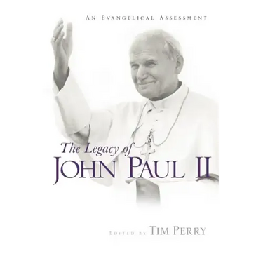 The Legacy of John Paul II: An Evangelical Assessment