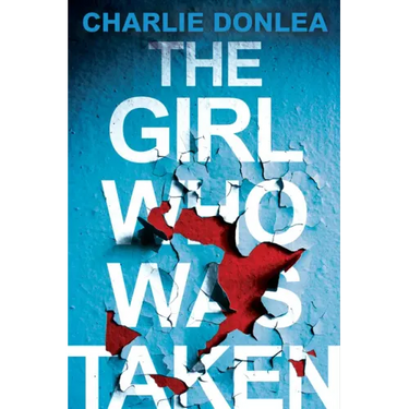 The Girl Who Was Taken: A Gripping Psychological Thriller