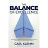 The Balance of Excellence: The blueprint for leaders of organisations and those supporting them in the pursuit of performance excellence