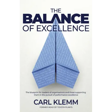 The Balance of Excellence: The blueprint for leaders of organisations and those supporting them in the pursuit of performance excellence