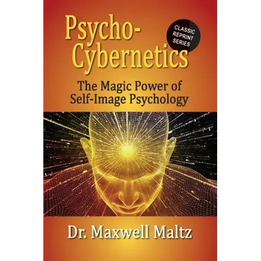 Psycho-Cybernetics The Magic Power of Self Image Psychology