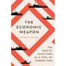 The Economic Weapon: The Rise of Sanctions as a Tool of Modern War