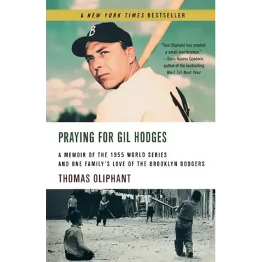 Praying for Gil Hodges: A Memoir of the 1955 World Series and One Family's Love of the Brooklyn Dodgersc