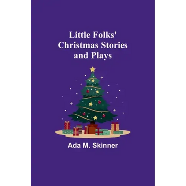 Little Folks' Christmas Stories and Plays
