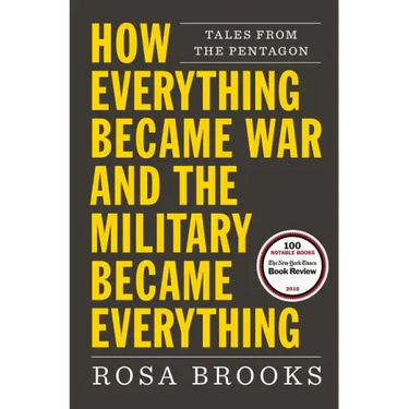 How Everything Became War and the Military Became Everything: Tales from the Pentagon