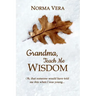 Grandma, Teach Me Wisdom