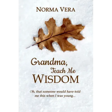 Grandma, Teach Me Wisdom
