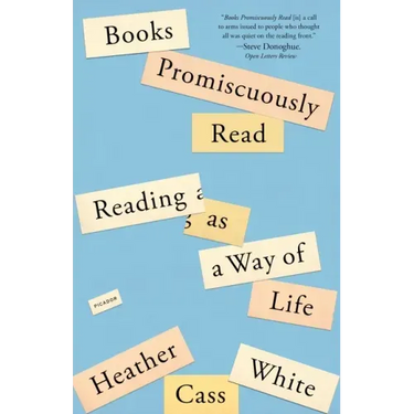 Books Promiscuously Read: Reading as a Way of Life