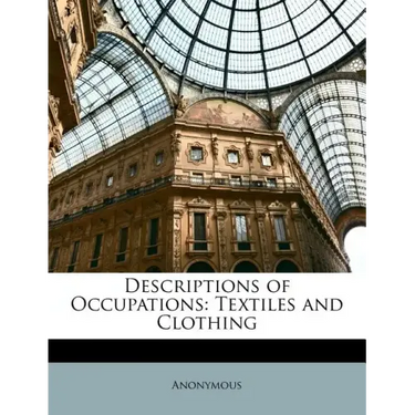 Descriptions of Occupations: Textiles and Clothing