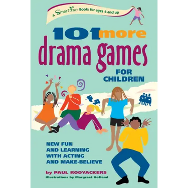 101 More Drama Games for Children: New Fun and Learning with Acting and Make-Believe