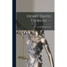 Henry David Thoreau. --