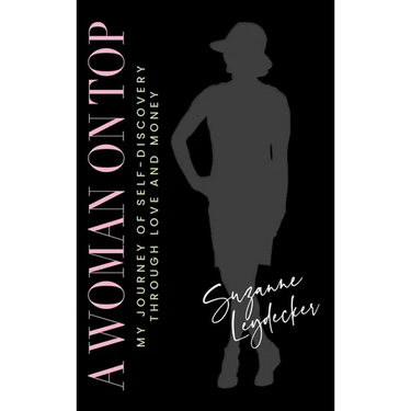 A Woman on Top: My Journey of Self-Discovery Through Love and Money