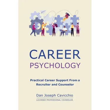 Career Psychology: Practical Career Support From a Recruiter and Counselor