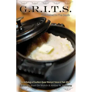 G.R.I.T.S. - Girls Raised in the South: An Anthology of Southern Queer Womyns' Voices and Their Allies