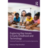 Exploring Key Issues in Early Childhood and Technology: Evolving Perspectives and Innovative Approaches
