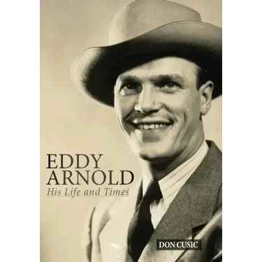 Eddy Arnold: His Life and Times