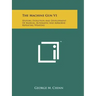 The Machine Gun V1: History, Evolution And Development Of Manual, Automatic And Airborne Repeating Weapons