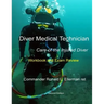 Diver Medical Technician - Care of the Injured Diver: Workbook & Exam Review