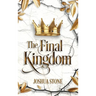 The Final Kingdom: The kingdom that will put an end to all others, and it itself shall stand forever.