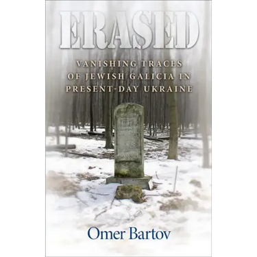 Erased: Vanishing Traces of Jewish Galicia in Present-Day Ukraine