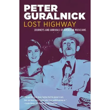 Lost Highway: Journeys and Arrivals of American Musicians
