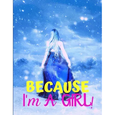 Because I'm a Girl: TEEN'S COMPOSITION & CREATIVE WRITING BOOK for Family Life Fiction and Non-fiction, School & Bible Study, Entertainmen