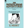 The Collected Young Readers Fiction of E. Nesbit-Volume 4: The Fantastic Realms Adventures-The Enchanted Castle & The Magic City