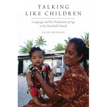 Talking Like Children: Language and the Production of Age in the Marshall Islands