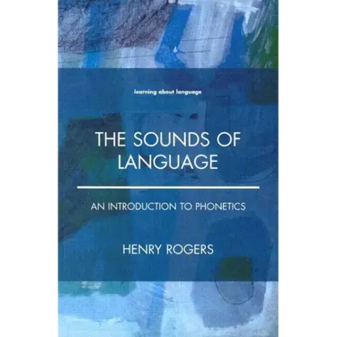 The Sounds of Language: An Introduction to Phonetics