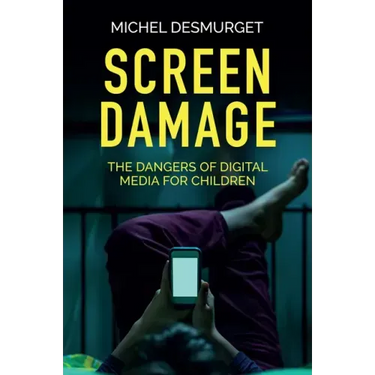 Screen Damage: The Dangers of Digital Media for Children