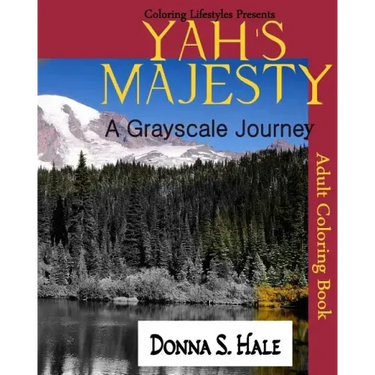 Yah's Majesty a Gray scale Journey: An Adult Gray Scale Coloring Book of Original Artwork