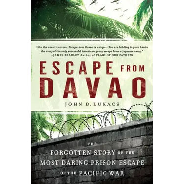 Escape from Davao: The Forgotten Story of the Most Daring Prison Break of the Pacific War