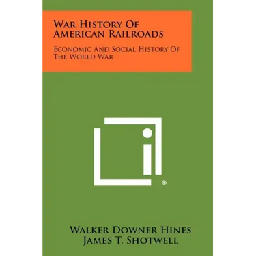 War History Of American Railroads: Economic And Social History Of The World War