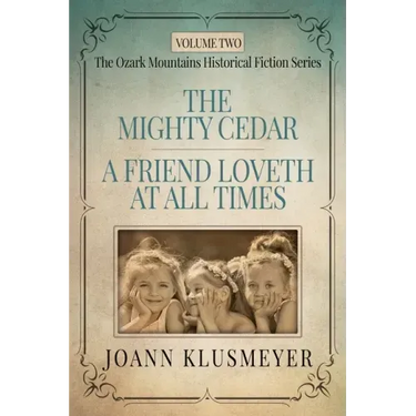 THE MIGHTY CEDAR and A FRIEND LOVETH AT ALL TIMES: An Anthology of Southern Historical Fiction