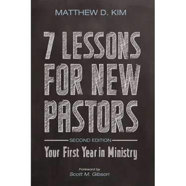 7 Lessons for New Pastors, Second Edition: Your First Year in Ministry