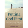 Putting God First: How to Make God the #1 Priority in Every Area of Your Life