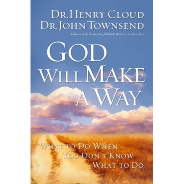 God Will Make a Way: What to Do When You Don't Know What to Do