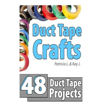 Duct Tape Crafts: 48 Duct Tape Projects