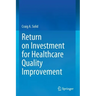 Return on Investment for Healthcare Quality Improvement